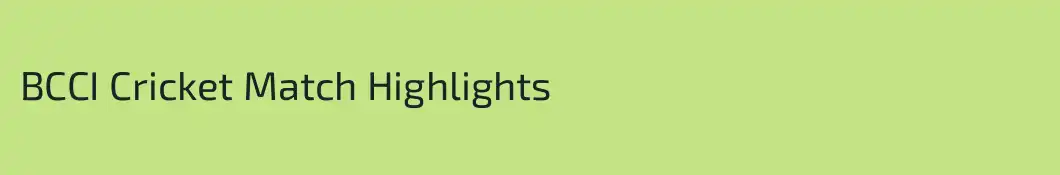 BCCI Cricket Match Highlights